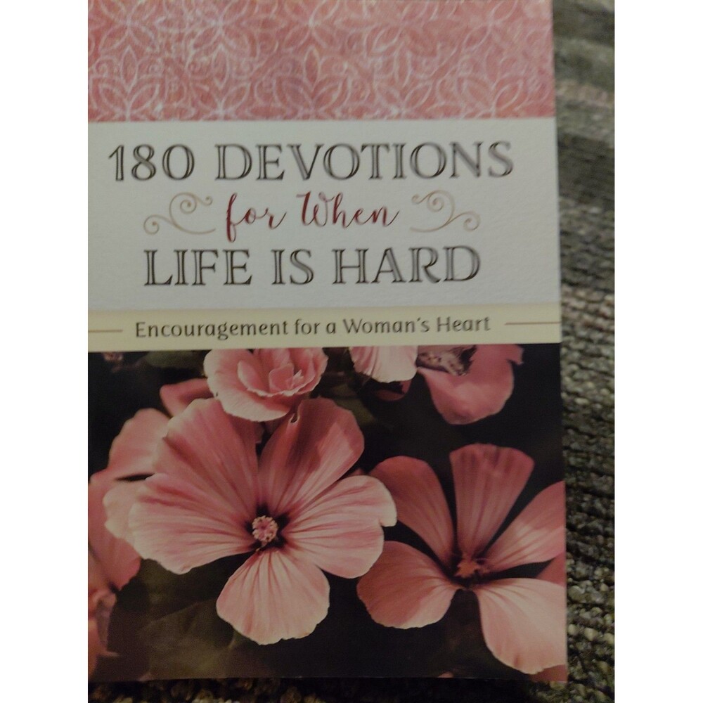 180 Devotions for When Life Is Hard : Encouragement for a Woman's Heart by Renae